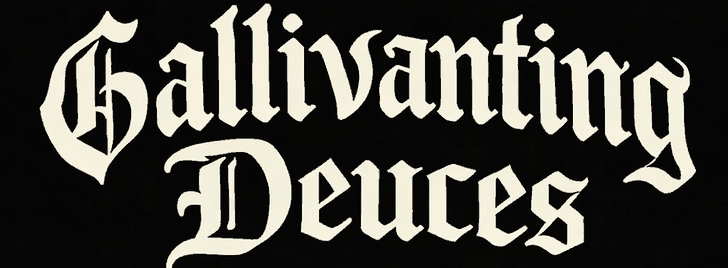Gallivanting Deuces